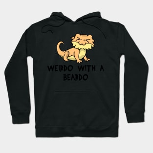 Lizard Weirdo With A Beardo bearded dragon gift Hoodie